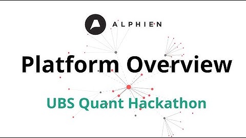 Alphien Platform Overview | UBS Quant Hackathon 2020