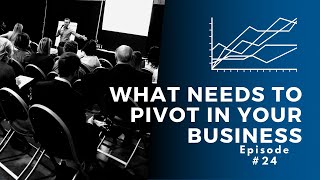 What Needs to Pivot series | webinar episode #24