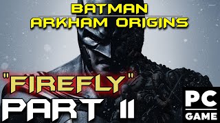 Batman: Arkham Origins|Part 11|Firefly|PC|[HD]