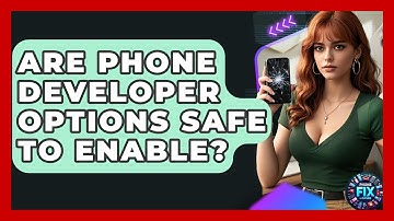 Are Phone Developer Options Safe To Enable? - Phone Fix and Features