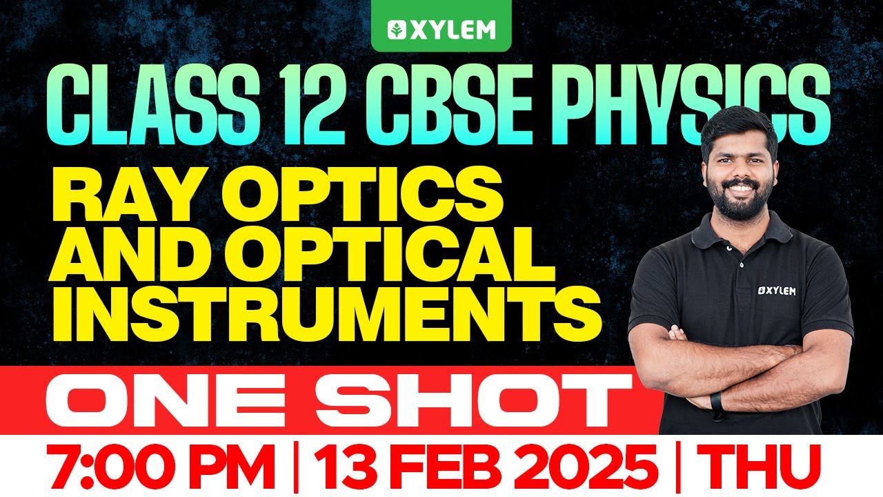 Class 12 CBSE One Shot Physics | Ray Optics And Optical Instruments | Xylem 12 CBSE