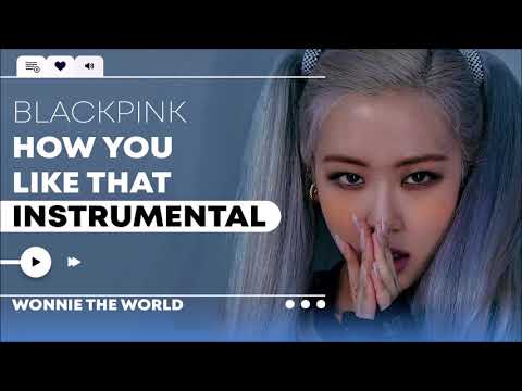 BLACKPINK - How You Like That | Official Instrumental