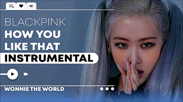 BLACKPINK - How You Like That | Official Instrumental