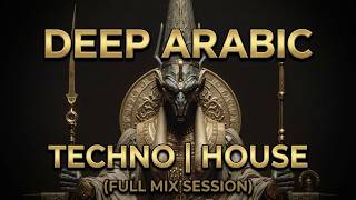 Deep Arabic Techno House - Dark Arabic Groove &amp; Hypnotic Bass | Egyptian Ritual for Stress Relief