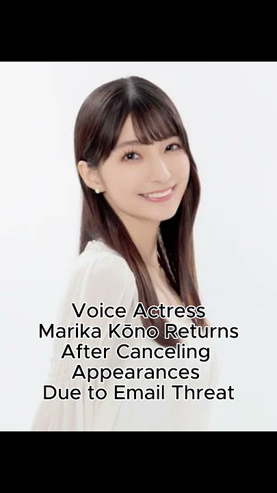 Voice Actress Marika Kōno Returns After Canceling Appearances Due to Email Threat #anime #va
