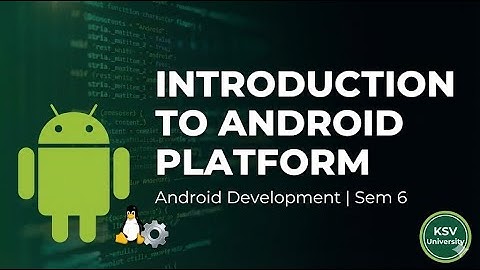 Unit 1.1.3 – Introduction to Android Platform | Android Development | Sem 6 | KSV University