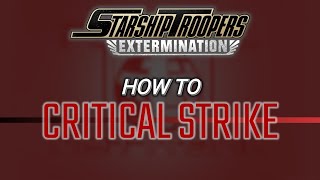 How to Critical Strike / Starship Troopers: Extermination