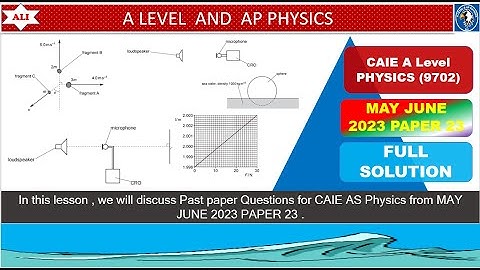 AS Level PHYS 9702 PAPER 2 | May/June 2023 | Paper 23 | 9702/23/M/J/23 | Full and Detailed Solution