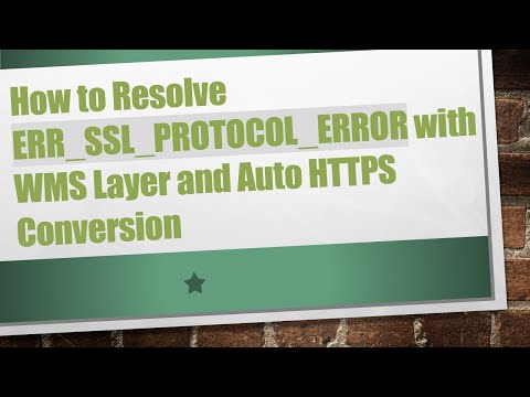 How to Resolve ERR_SSL_PROTOCOL_ERROR with WMS Layer and Auto HTTPS Conversion