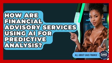 How Are Financial Advisory Services Using AI For Predictive Analysis? - All About SaaS Finance