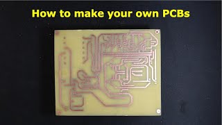 How to make your own printed circuit boards (PCB)