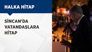 Cumhurbaşkanımız Erdoğan, Sincan'da vatandaşlara hitap etti