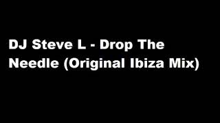 Download lagu DJ Steve L - Drop The Needle (Original Ibiza Mix)