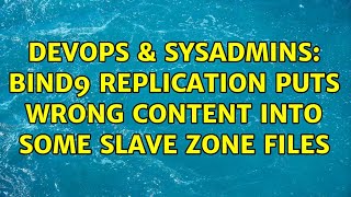 DevOps & SysAdmins: BIND9 replication puts wrong content into some slave zone files Details