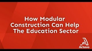 Actavo | Building Solutions  - How Modular Construction Can Help The Education Sector
