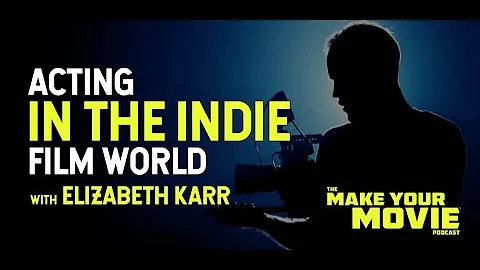 Acting In The Indie Film World with Elizabeth Karr