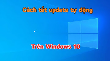 Cách tắt update tự động trên windows 10