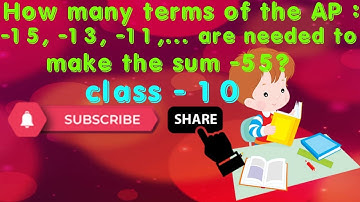 How many terms of the AP: –15, –13, –11,--- are needed to make the sum –55? Explain the reason