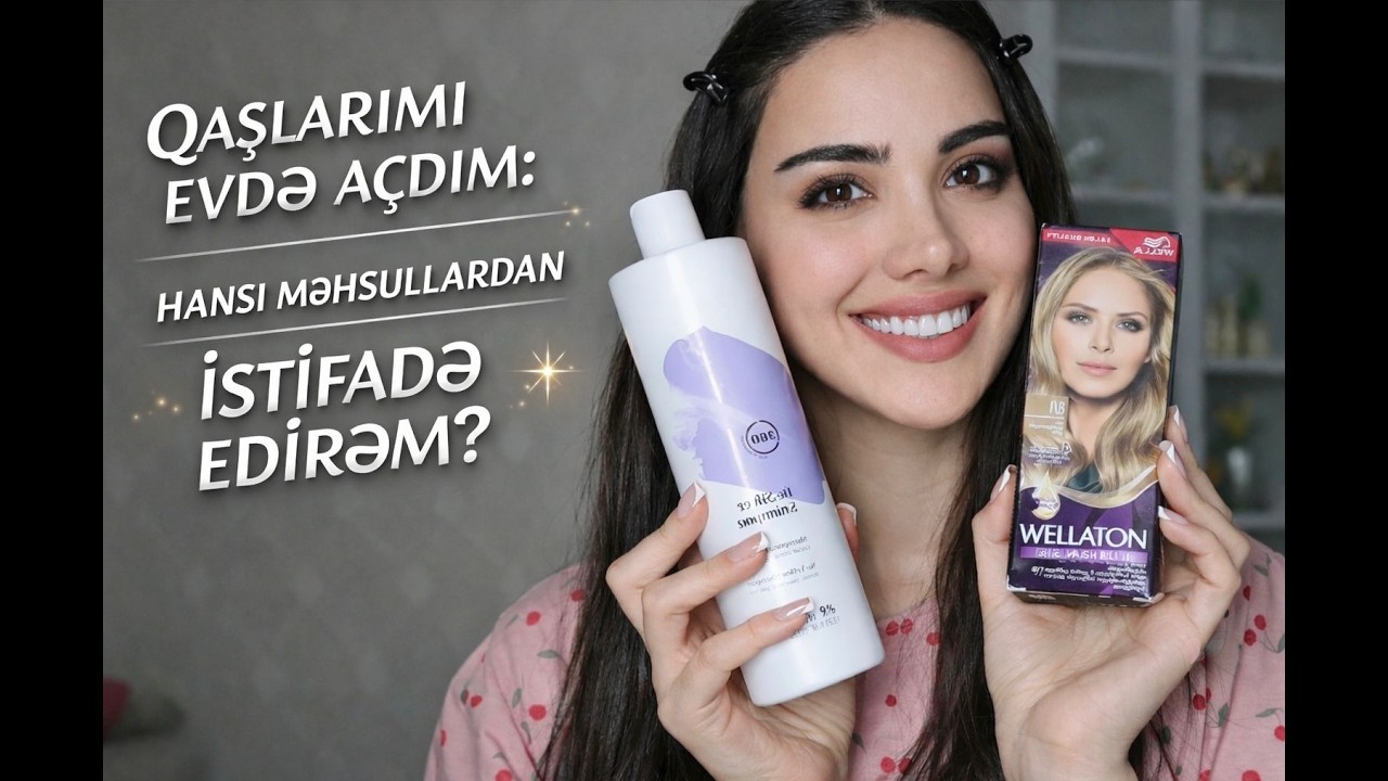 QAŞLARIMI EVDƏ AÇDIM: HANSI MƏHSULLARDAN İSTİFADƏ EDİRƏM?