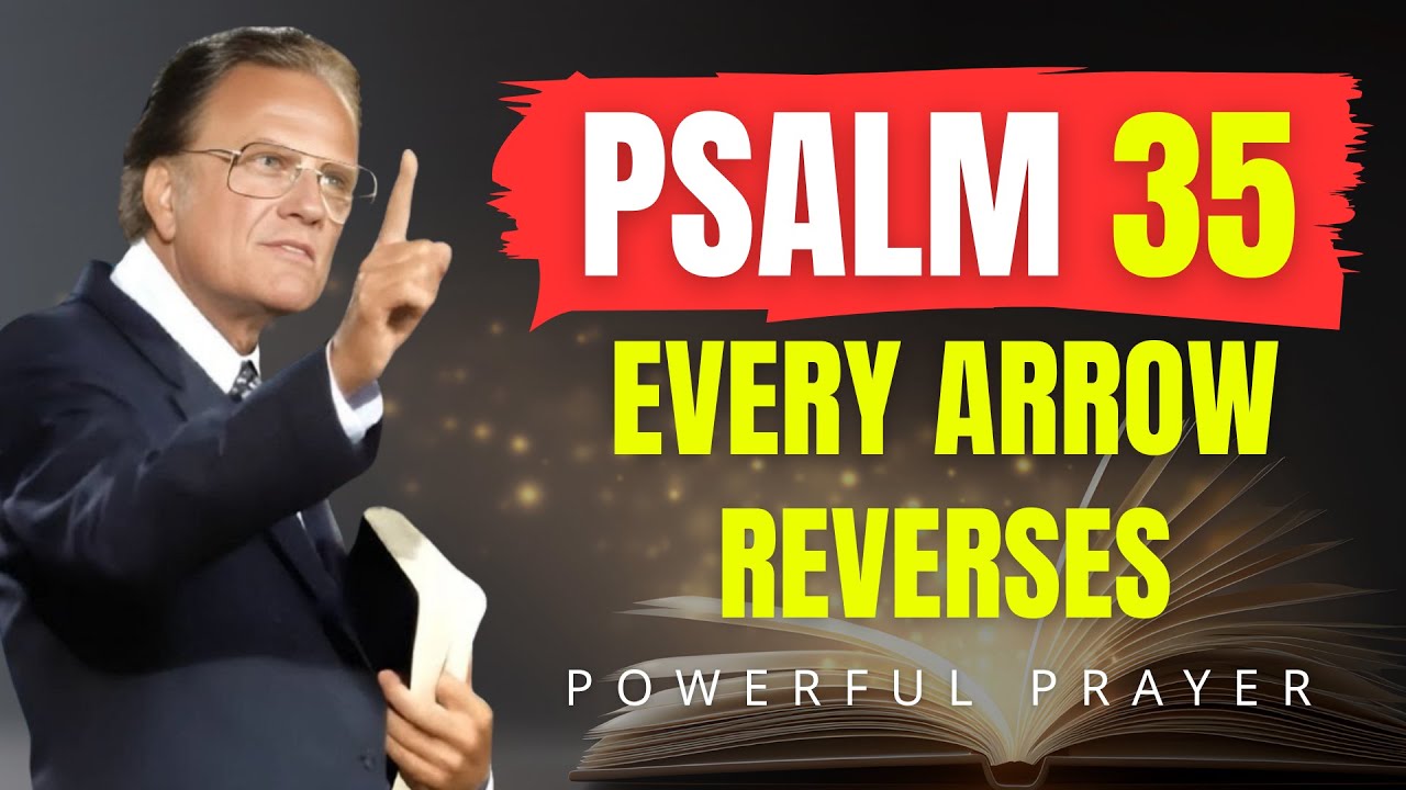 PSALM 35: This Prayer Sends Every Dark Arrow Back to the Sender | Billy Graham | Powerful Prayer