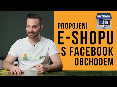 PROPOJENÍ E-SHOPU S FACEBOOK OBCHODEM – Shoptet.TV (21. díl)