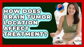 How Does Brain Tumor Location Affect Treatment? - Brain Health Support Network