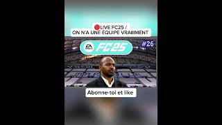 🔴 LIVE FC 25 /ON N'A UNE BONNE EQUIPE #26🔥