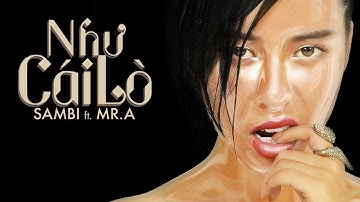 Như Cái Lò (NCL) -  Sambi ft Mr.A | 4K