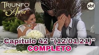 Triunfo do Amor: Capítulo 42_Terca 12/01/2021_COMPLETO