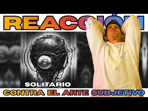 CONTRA EL ARTE SUBJETIVO - SOLITARIO // ESTO SE TIENEN QUE PONER EN ESCUELAS! | 🇦🇷 REACCIÓN