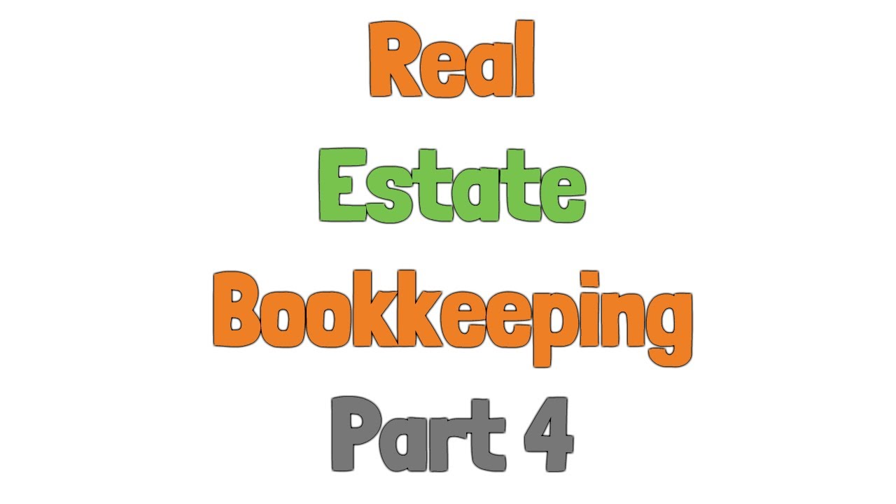 Introduction to real estate bookkeeping   part 4