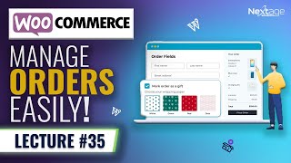 Manage WooCommerce Orders! | WordPress & WooCommerce Course | Lecture #35 | NextAge Solutions