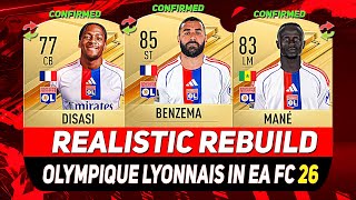 🏆OLYMPIQUE LYONNAIS REALISTIC REBUILD IN EA FC 26 CAREER MODE! ft. DISASI, BENZEMA, MANÉ...etc