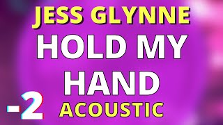 HOLD MY HAND (LOWER -1) ACOUSTIC GUITAR KARAOKE INSTRUMENTAL JESS GLYNNE