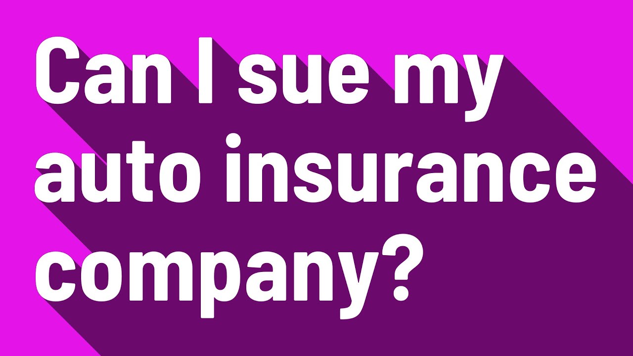 Can I sue my auto insurance company? YouTube