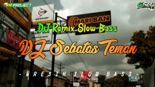 DJ Sebatas Teman - Guyon Waton || FM Project Remix || Creator Team Bodrex || Gresik Slow Bass