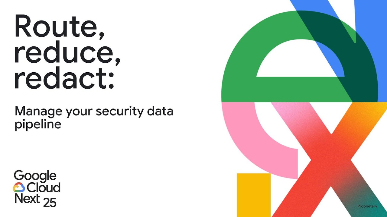 Google Cloud Next 25 title slide for Route, Reduce, Redact