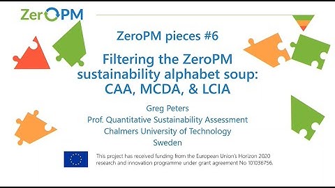 ZeroPM pieces #6: Sustainability assessment toolbox CAA, MCDA & LCIA with Greg Peters