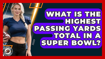 What Is the Highest Passing Yards Total in a Super Bowl? | Gridiron Data Digest News