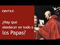 ¿Hay que obedecer en todo a los Papas?