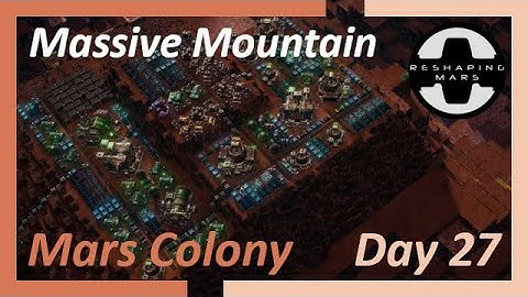 Reshaping Mars Gameplay - Massive Mountain Base - Scifi Colony-Builder Day 27 [no commentary]