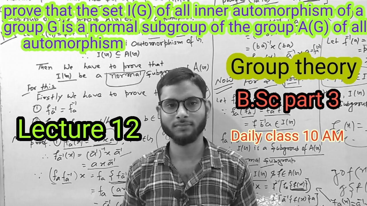 Group theory Lec. 12 | prove that set I(G) of all automorphism of a group G is a normal subgroup