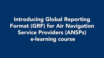 Introducing Global Reporting Format (GRF) for ANSPs e-learning course