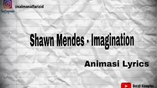 Shawn Mendes - Imagination ||Animasi Lirik||