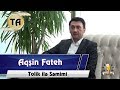 Tolik ile semimi - Aqshin Fateh