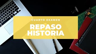 REPASO HISTORIA (CUARTO EXAMEN)