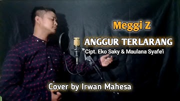 ANGGUR TERLARANG - MEGGI Z || Cover Irwan Mahesa