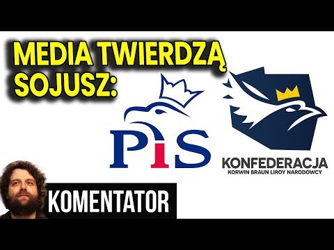 Media Zapowiadają Koalicję Konfederacja - PIS po Wyborach 2019 do Sejmu i Senatu Analiza Komentator