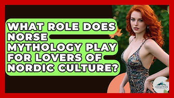 What Role Does Norse Mythology Play for Lovers of Nordic Culture? - Unmapping Scandinavia