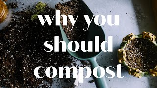 WHY DO I NEED TO COMPOST | how this one change makes a big difference